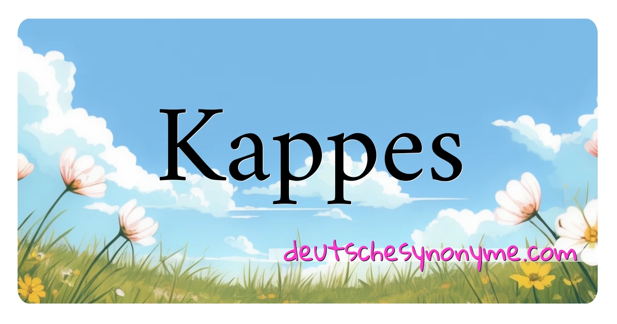 Kappes Synonyme Kreuzworträtsel bedeuten Erklärung und Verwendung