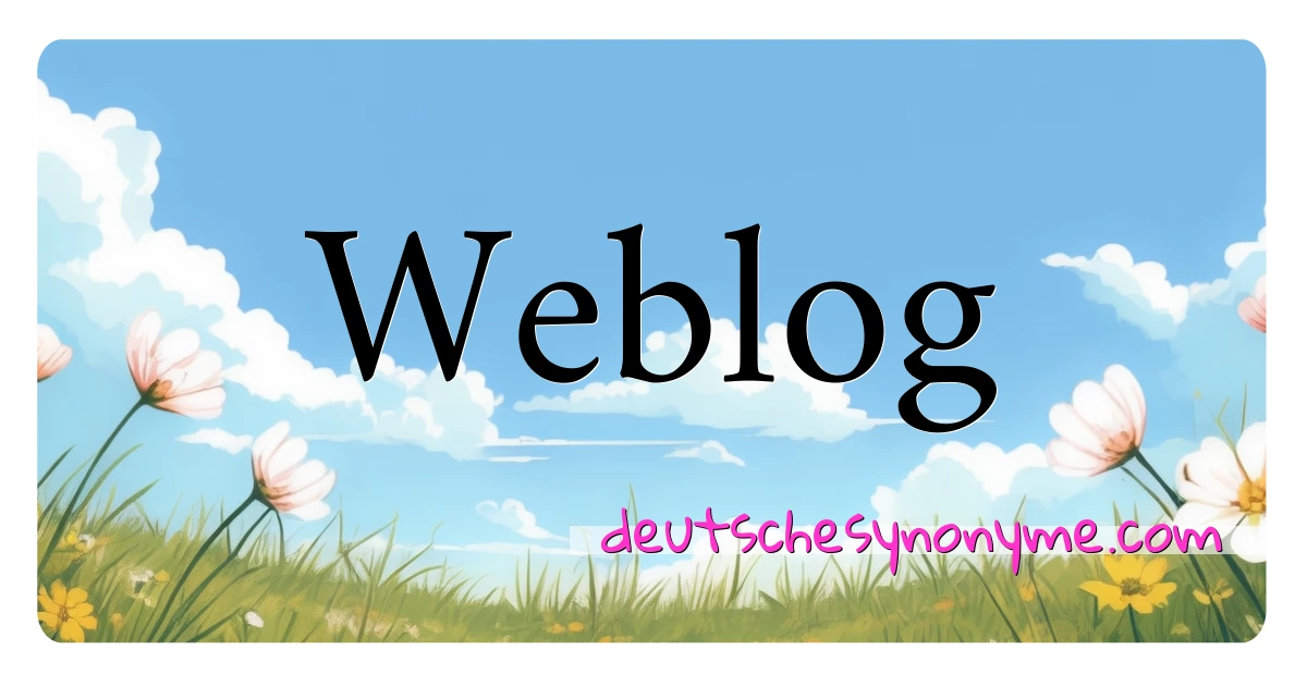 Weblog Synonyme Kreuzworträtsel bedeuten Erklärung und Verwendung