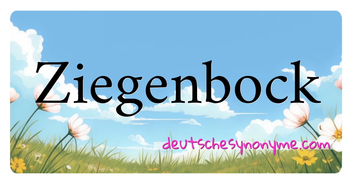 Ziegenbock Synonyme Kreuzworträtsel bedeuten Erklärung und Verwendung