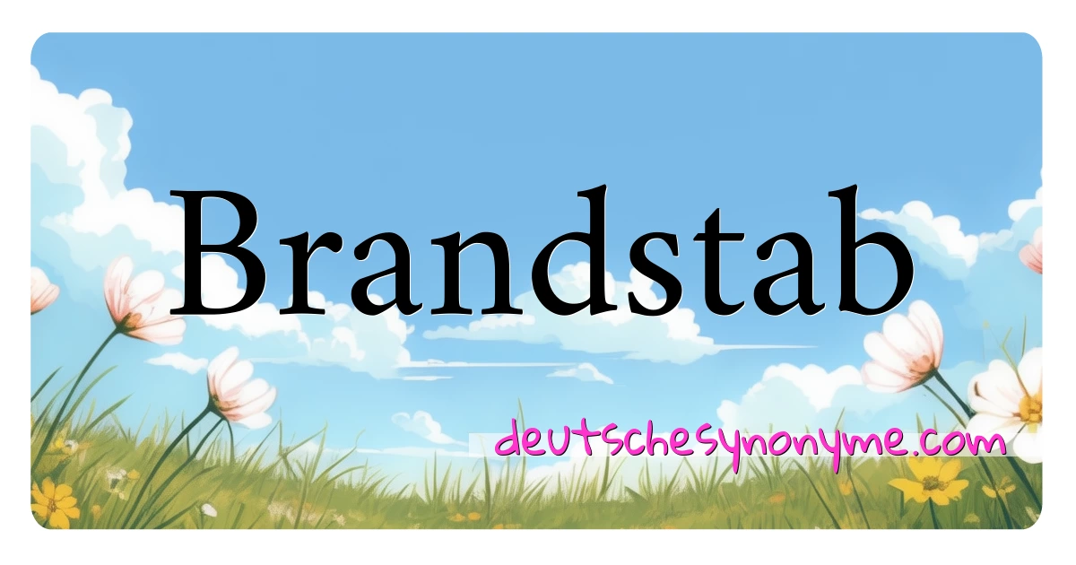 Brandstab Synonyme Kreuzworträtsel bedeuten Erklärung und Verwendung