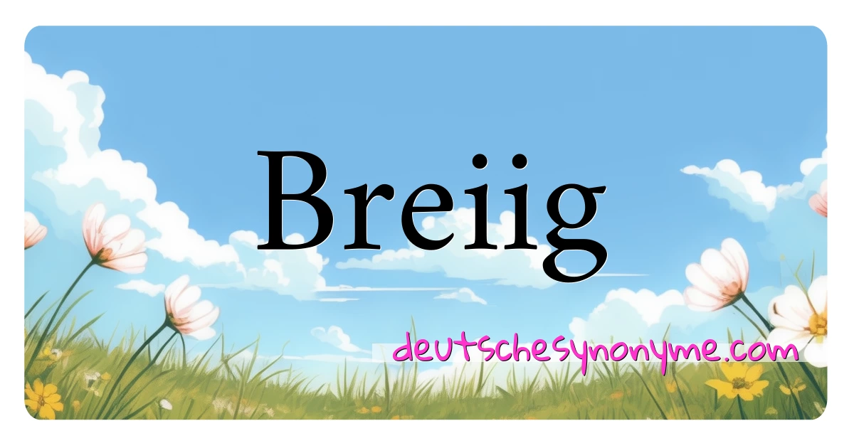 Breiig Synonyme Kreuzworträtsel bedeuten Erklärung und Verwendung