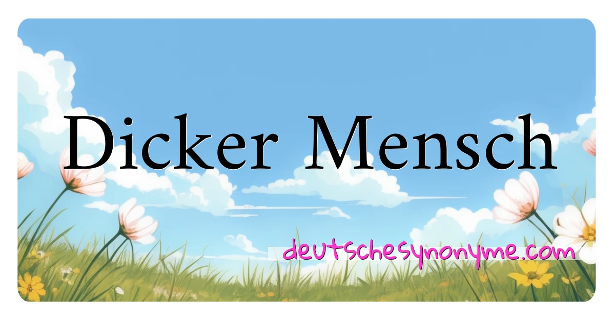 Dicker Mensch Synonyme Kreuzworträtsel bedeuten Erklärung und Verwendung