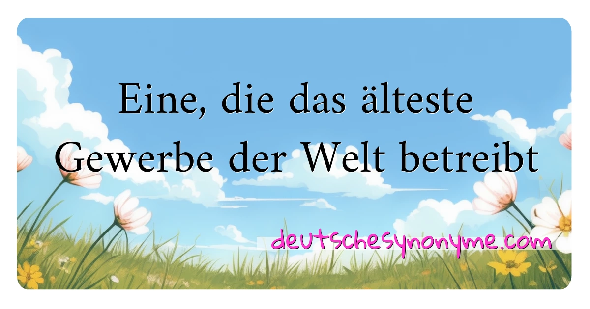 Eine, die das älteste Gewerbe der Welt betreibt Synonyme Kreuzworträtsel bedeuten Erklärung und Verwendung