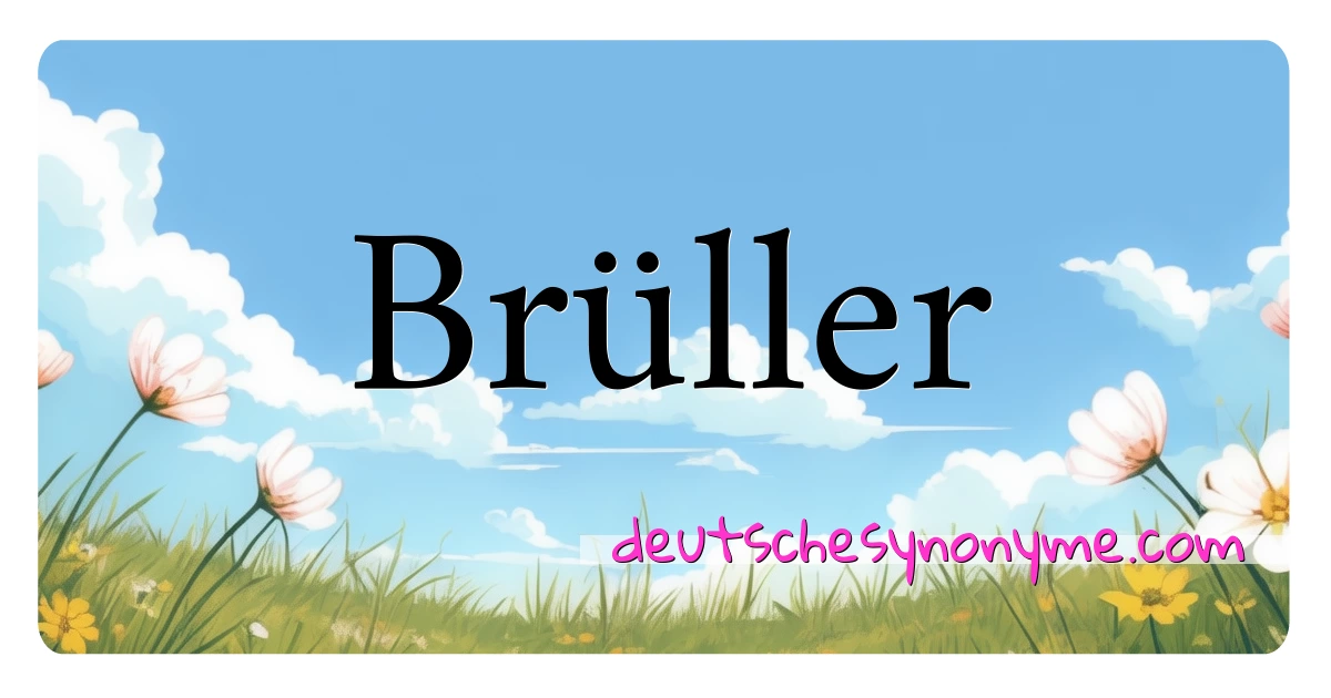 Brüller Synonyme Kreuzworträtsel bedeuten Erklärung und Verwendung