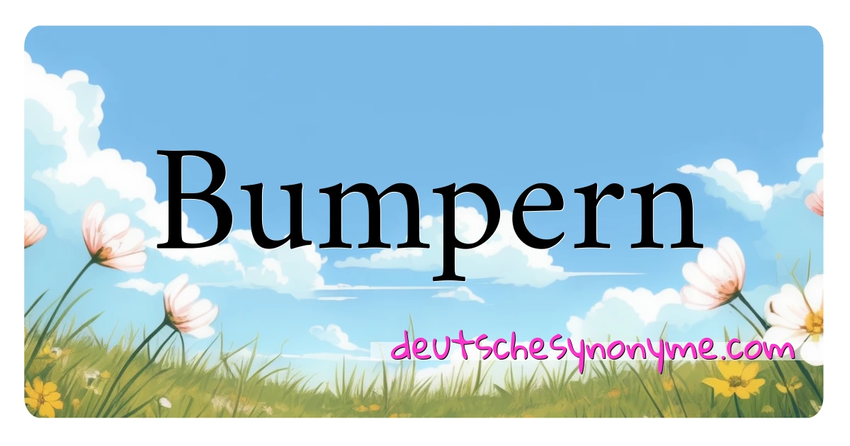 Bumpern Synonyme Kreuzworträtsel bedeuten Erklärung und Verwendung