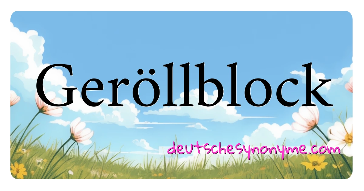 Geröllblock Synonyme Kreuzworträtsel bedeuten Erklärung und Verwendung