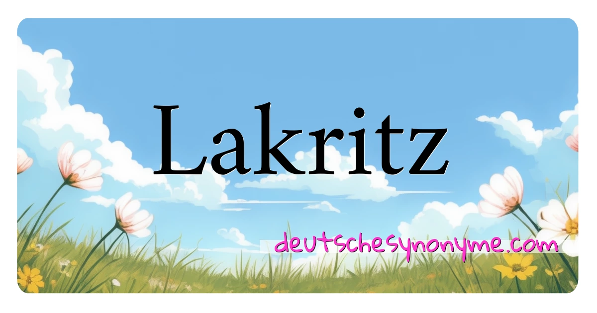 Lakritz Synonyme Kreuzworträtsel bedeuten Erklärung und Verwendung