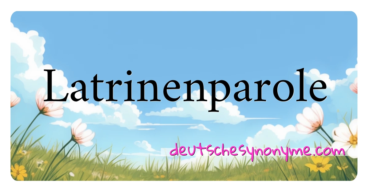 Latrinenparole Synonyme Kreuzworträtsel bedeuten Erklärung und Verwendung