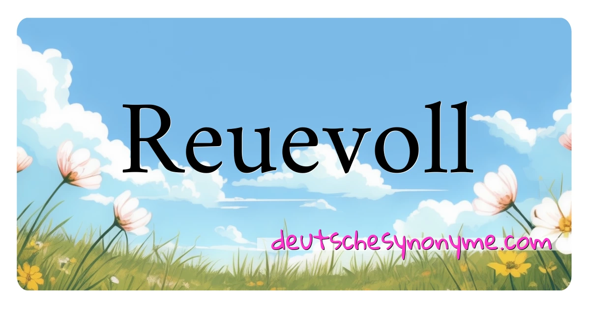 Reuevoll Synonyme Kreuzworträtsel bedeuten Erklärung und Verwendung