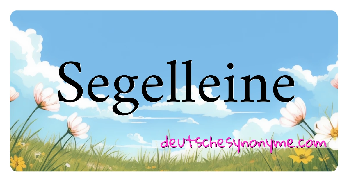 Segelleine Synonyme Kreuzworträtsel bedeuten Erklärung und Verwendung