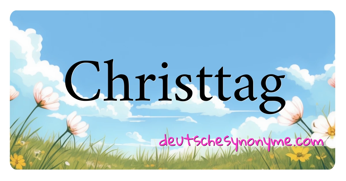 Christtag Synonyme Kreuzworträtsel bedeuten Erklärung und Verwendung