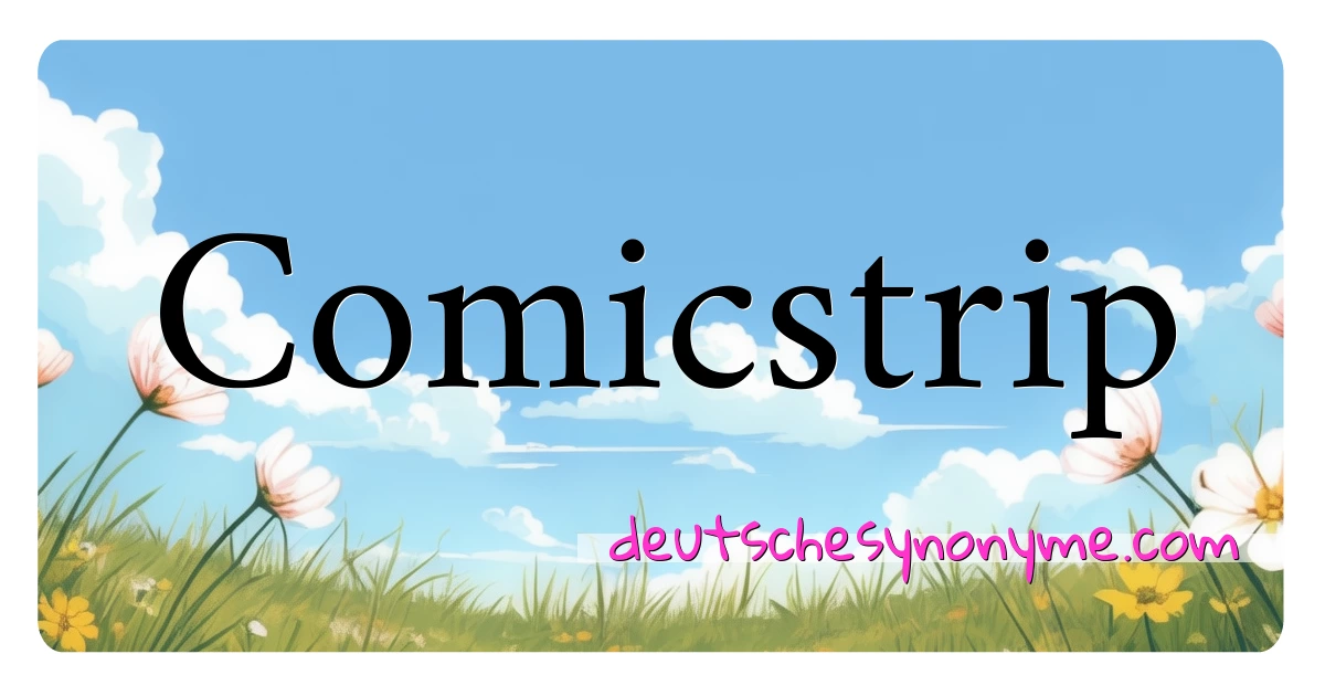 Comicstrip Synonyme Kreuzworträtsel bedeuten Erklärung und Verwendung