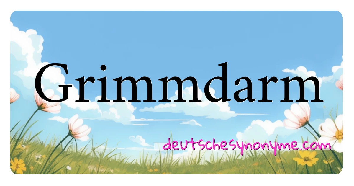 Grimmdarm Synonyme Kreuzworträtsel bedeuten Erklärung und Verwendung