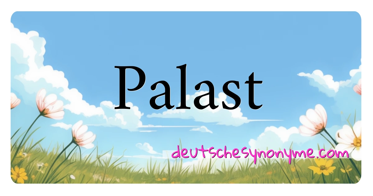 Palast Synonyme Kreuzworträtsel bedeuten Erklärung und Verwendung