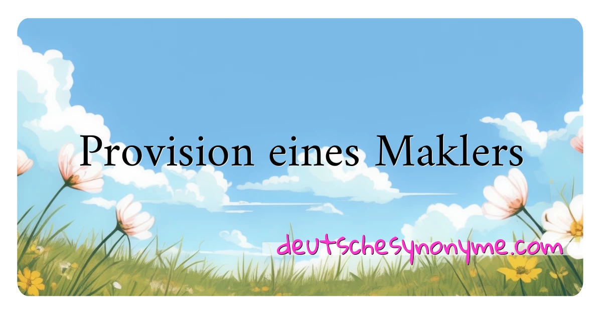 Provision eines Maklers Synonyme Kreuzworträtsel bedeuten Erklärung und Verwendung