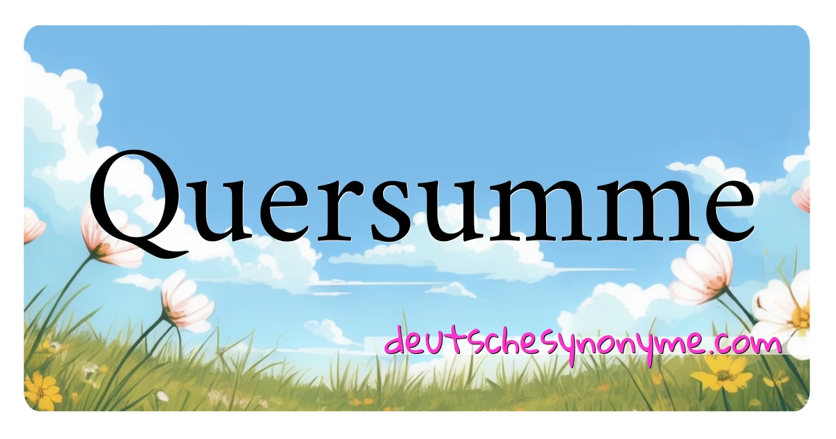 Quersumme Synonyme Kreuzworträtsel bedeuten Erklärung und Verwendung