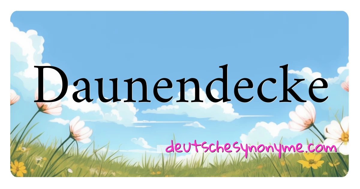 Daunendecke Synonyme Kreuzworträtsel bedeuten Erklärung und Verwendung