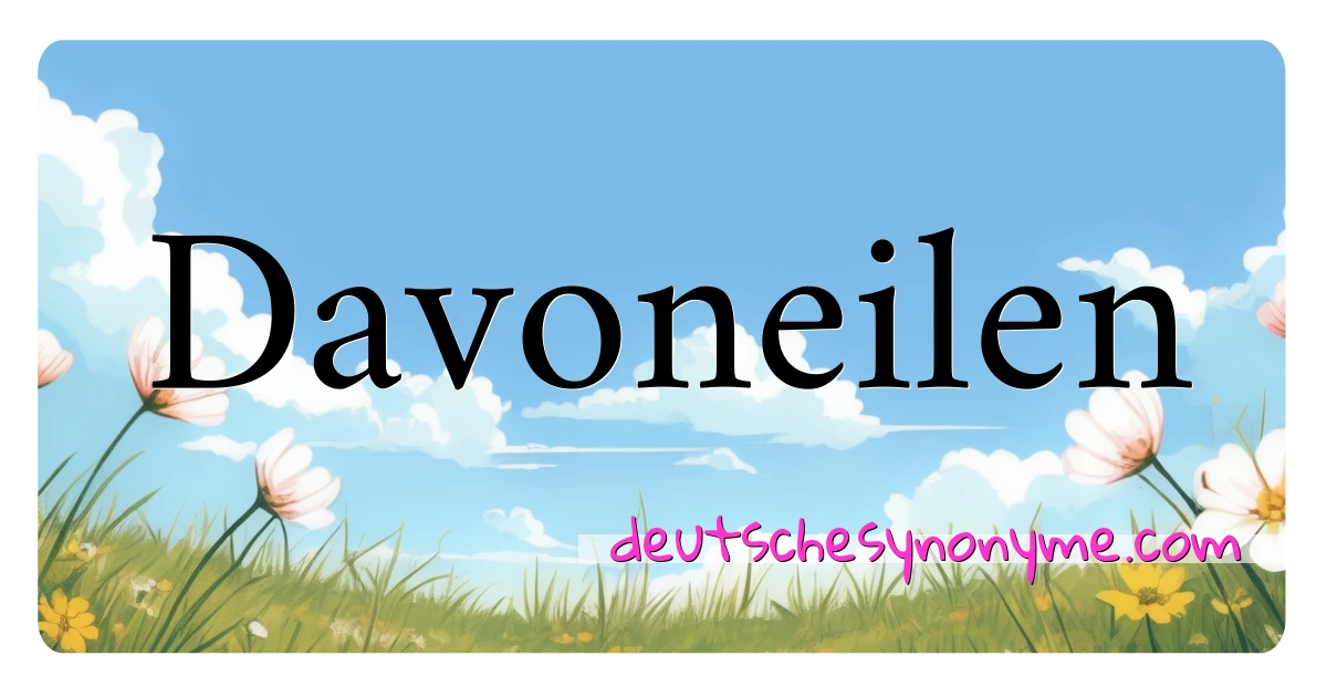 Davoneilen Synonyme Kreuzworträtsel bedeuten Erklärung und Verwendung