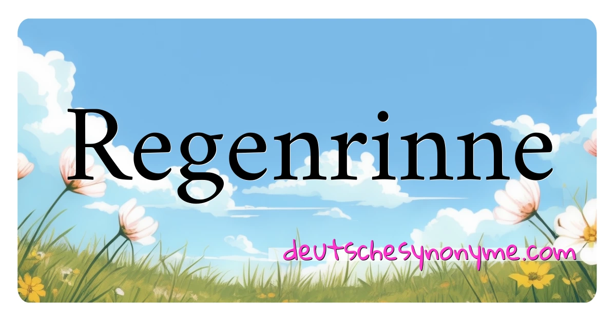 Regenrinne Synonyme Kreuzworträtsel bedeuten Erklärung und Verwendung