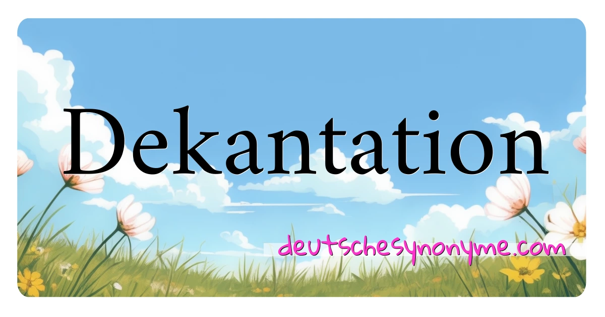 Dekantation Synonyme Kreuzworträtsel bedeuten Erklärung und Verwendung