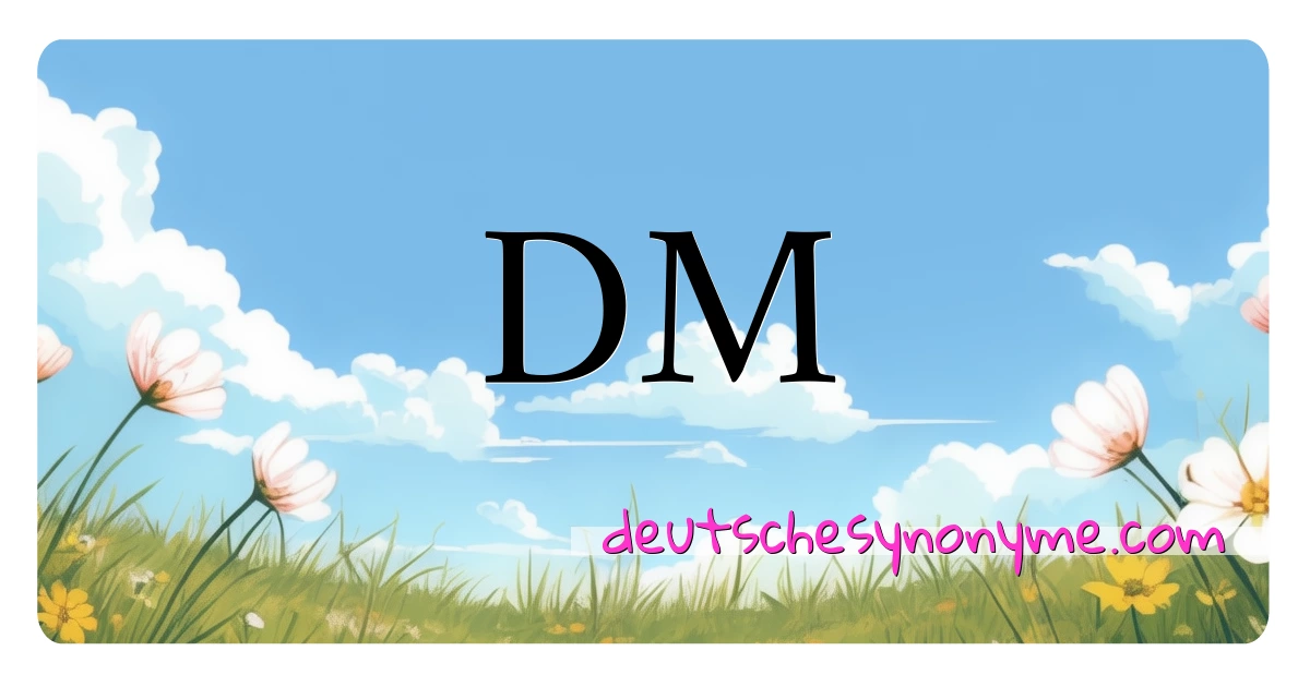 DM Synonyme Kreuzworträtsel bedeuten Erklärung und Verwendung