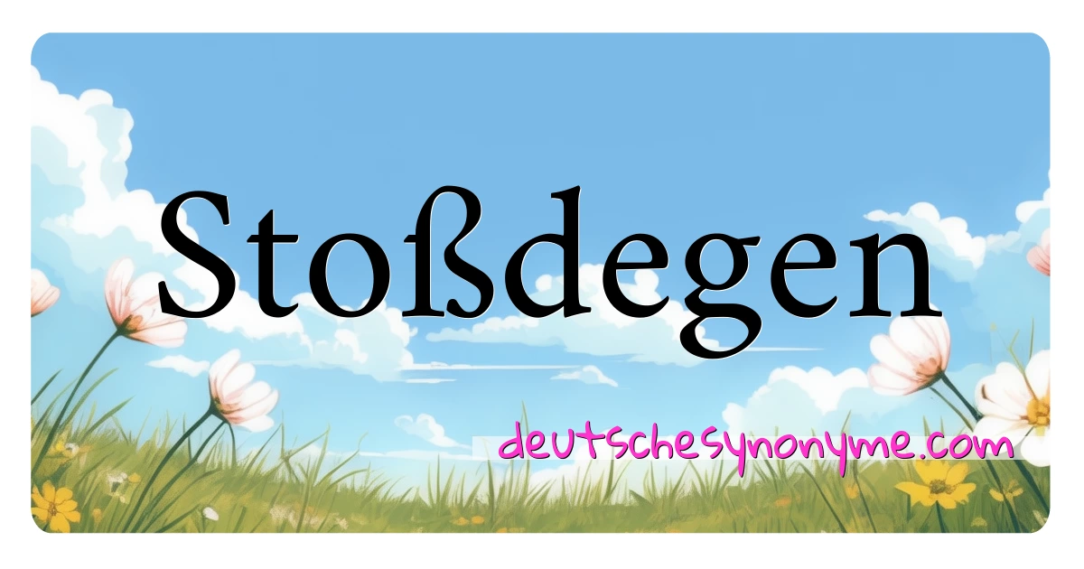 Stoßdegen Synonyme Kreuzworträtsel bedeuten Erklärung und Verwendung