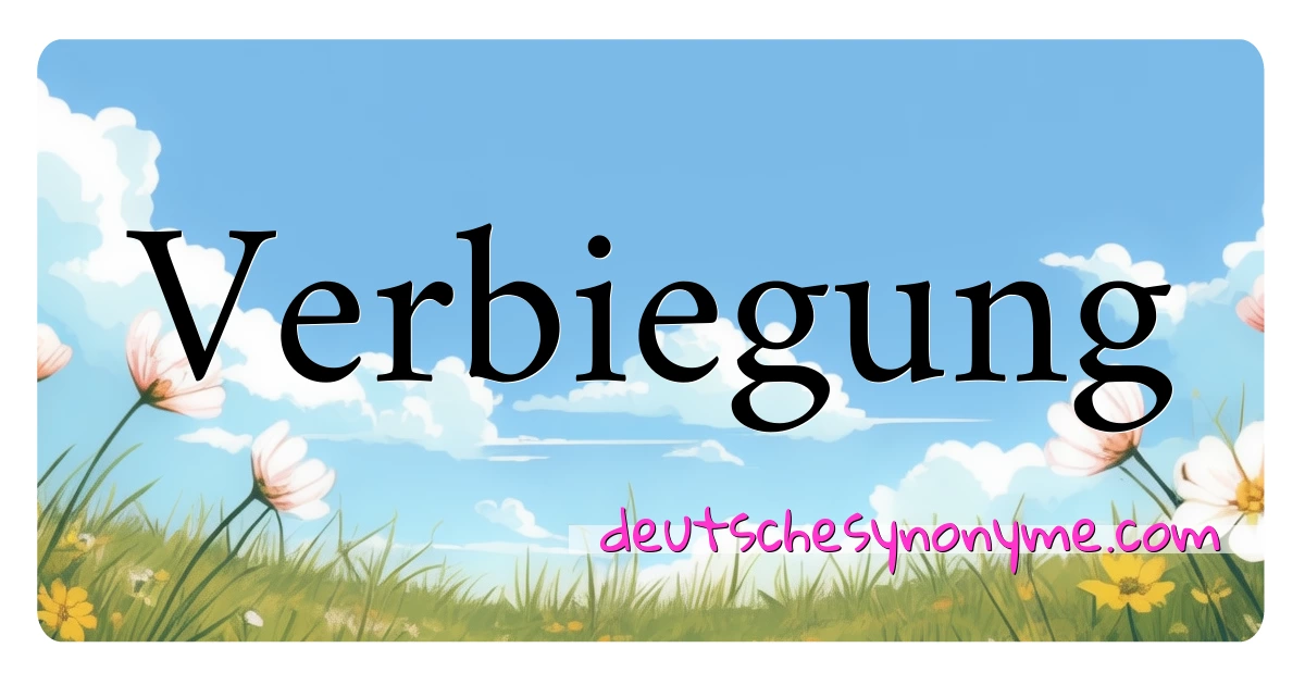 Verbiegung Synonyme Kreuzworträtsel bedeuten Erklärung und Verwendung