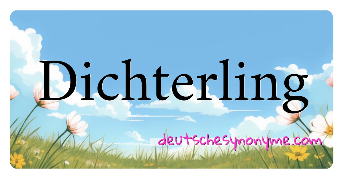 Dichterling Synonyme Kreuzworträtsel bedeuten Erklärung und Verwendung