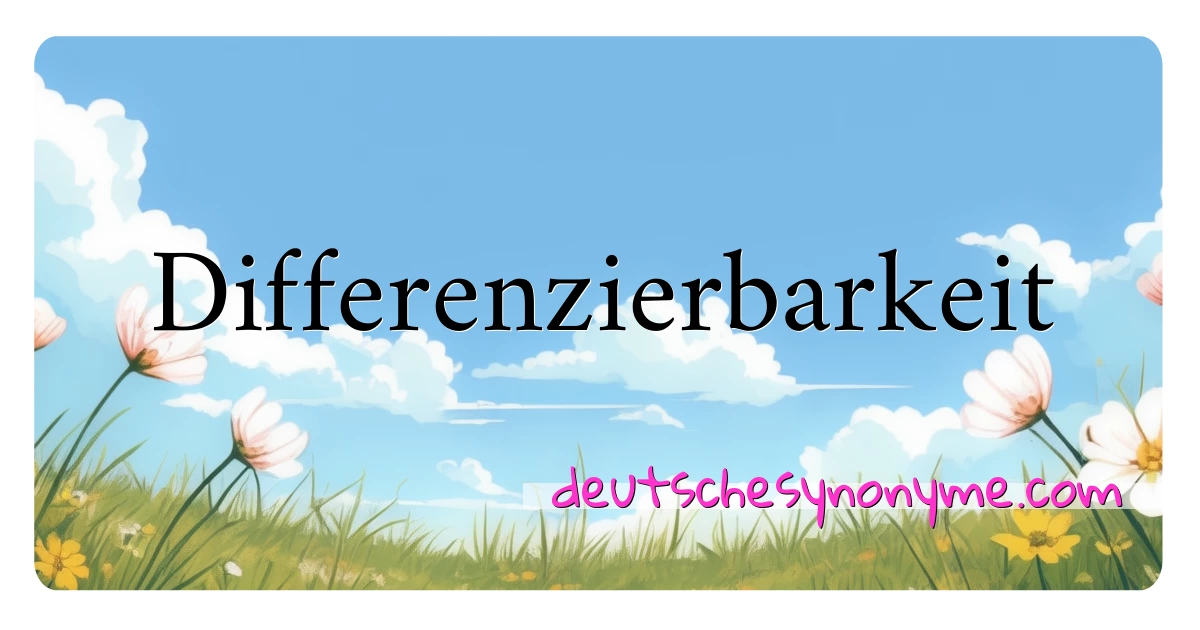 Differenzierbarkeit Synonyme Kreuzworträtsel bedeuten Erklärung und Verwendung