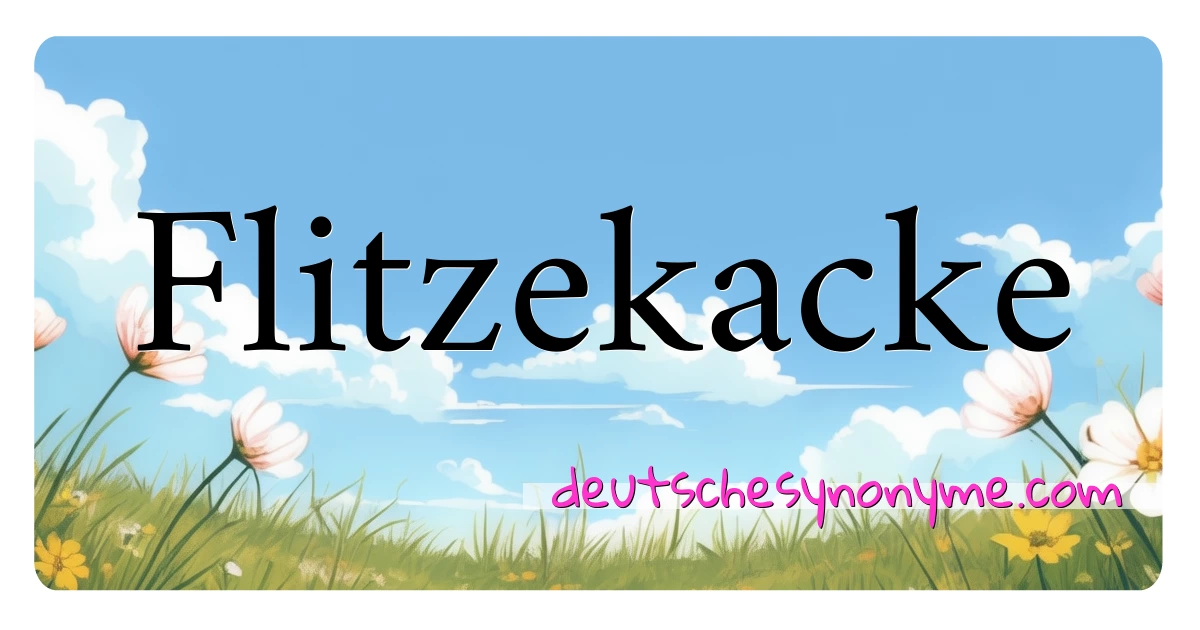 Flitzekacke Synonyme Kreuzworträtsel bedeuten Erklärung und Verwendung