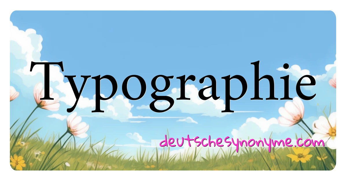 Typographie Synonyme Kreuzworträtsel bedeuten Erklärung und Verwendung