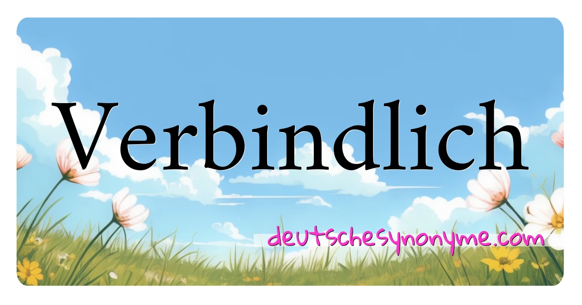 Verbindlich Synonyme Kreuzworträtsel bedeuten Erklärung und Verwendung