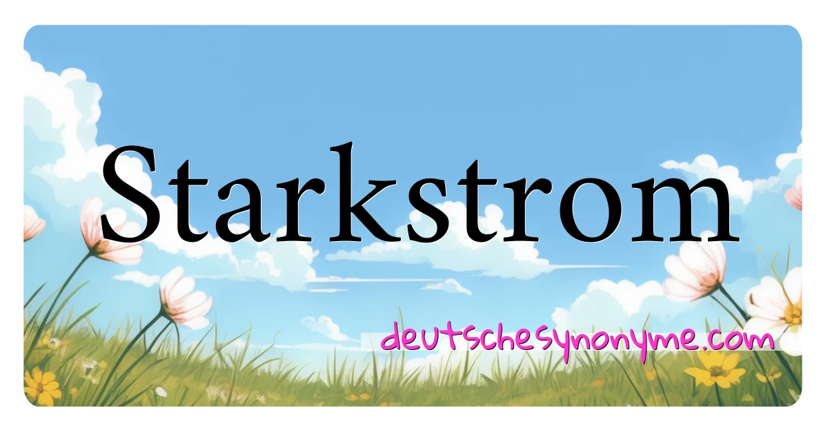 Starkstrom Synonyme Kreuzworträtsel bedeuten Erklärung und Verwendung