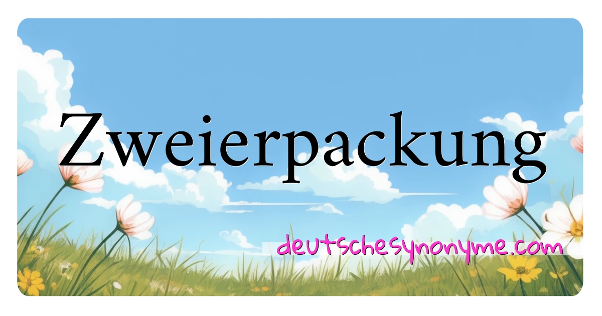 Zweierpackung Synonyme Kreuzworträtsel bedeuten Erklärung und Verwendung