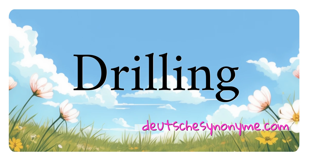 Drilling Synonyme Kreuzworträtsel bedeuten Erklärung und Verwendung