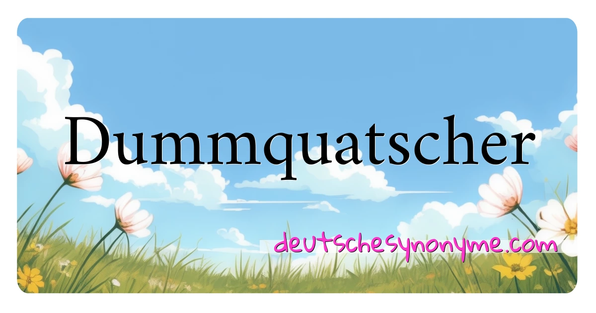 Dummquatscher Synonyme Kreuzworträtsel bedeuten Erklärung und Verwendung