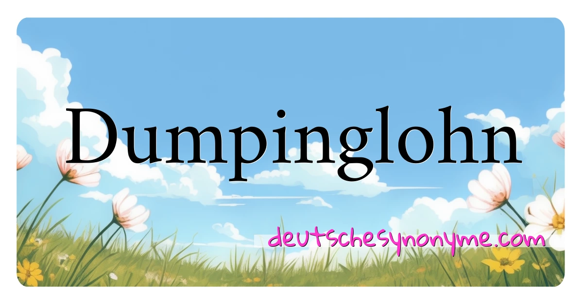 Dumpinglohn Synonyme Kreuzworträtsel bedeuten Erklärung und Verwendung