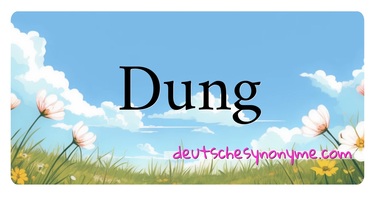 Dung Synonyme Kreuzworträtsel bedeuten Erklärung und Verwendung