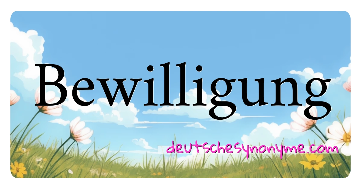 Bewilligung Synonyme Kreuzworträtsel bedeuten Erklärung und Verwendung