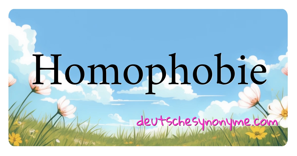 Homophobie Synonyme Kreuzworträtsel bedeuten Erklärung und Verwendung