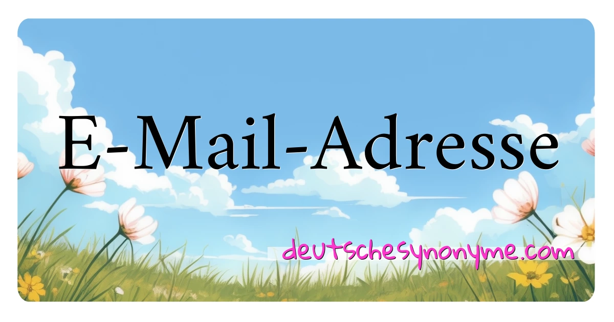 E-Mail-Adresse Synonyme Kreuzworträtsel bedeuten Erklärung und Verwendung