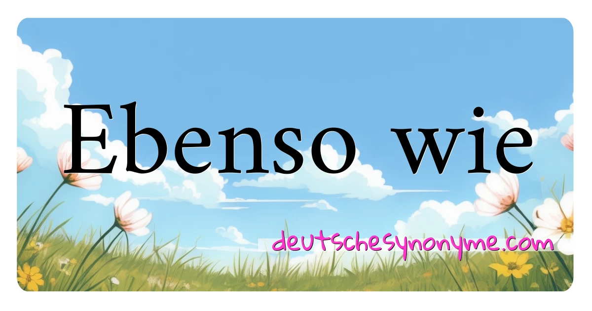 Ebenso wie Synonyme Kreuzworträtsel bedeuten Erklärung und Verwendung