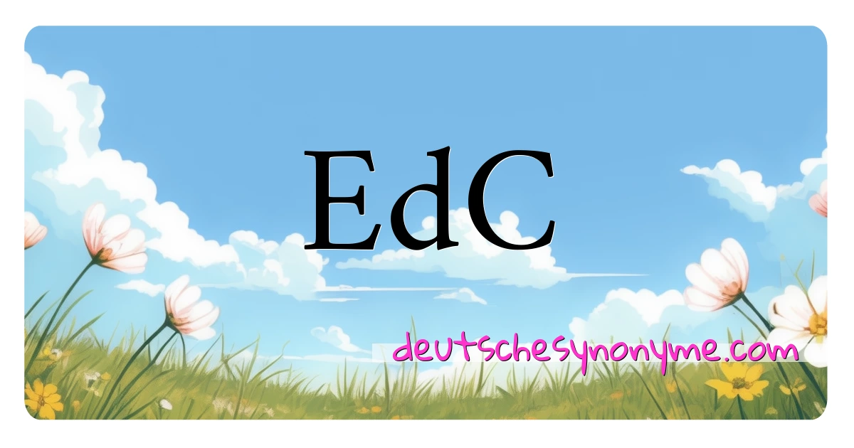 EdC Synonyme Kreuzworträtsel bedeuten Erklärung und Verwendung