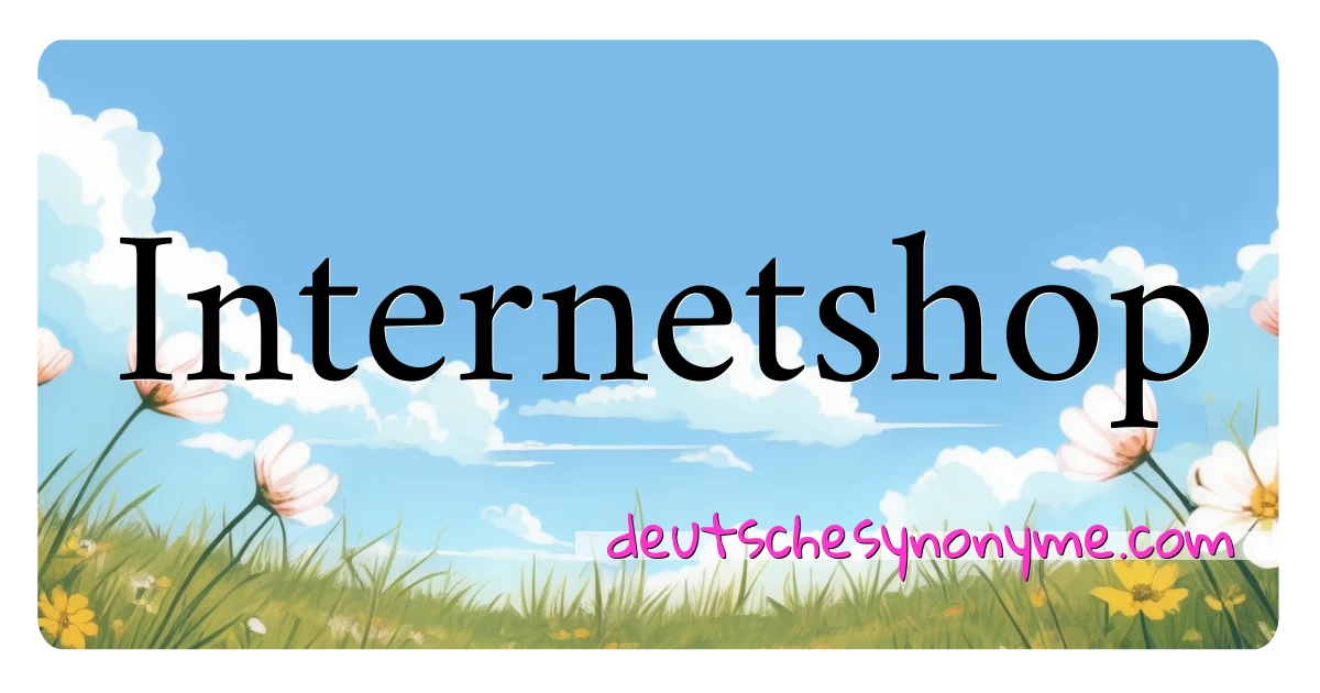 Internetshop Synonyme Kreuzworträtsel bedeuten Erklärung und Verwendung