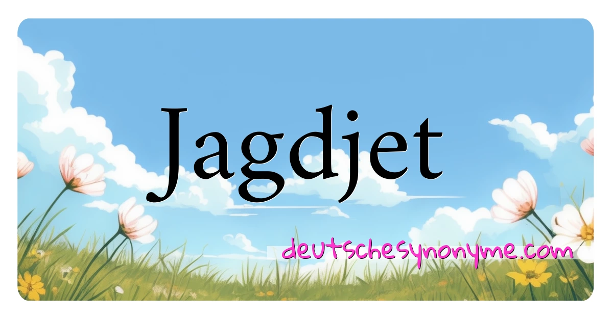 Jagdjet Synonyme Kreuzworträtsel bedeuten Erklärung und Verwendung