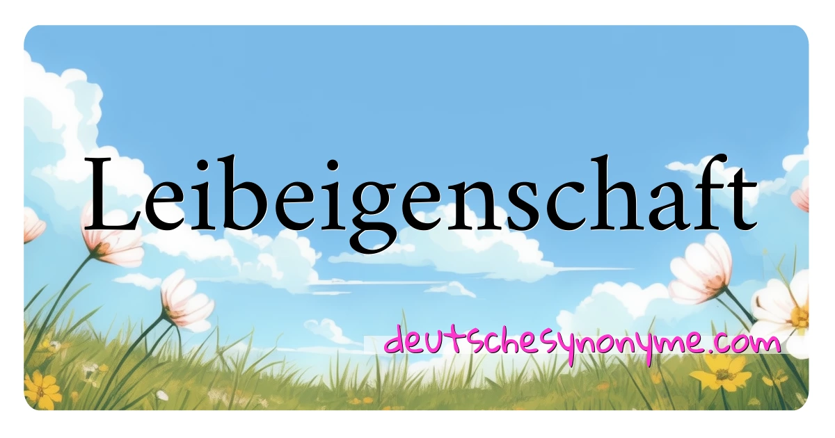 Leibeigenschaft Synonyme Kreuzworträtsel bedeuten Erklärung und Verwendung