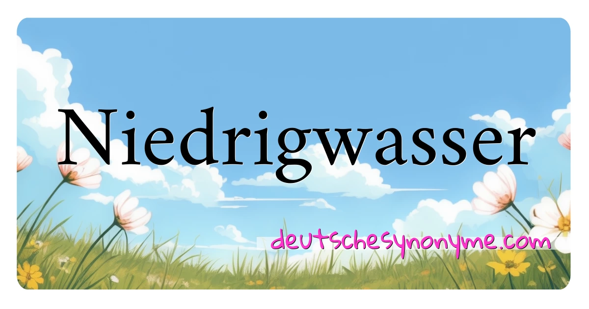 Niedrigwasser Synonyme Kreuzworträtsel bedeuten Erklärung und Verwendung