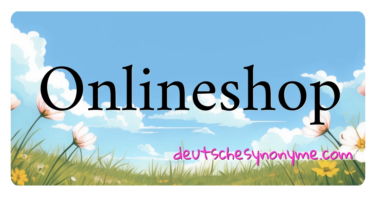 Onlineshop Synonyme Kreuzworträtsel bedeuten Erklärung und Verwendung