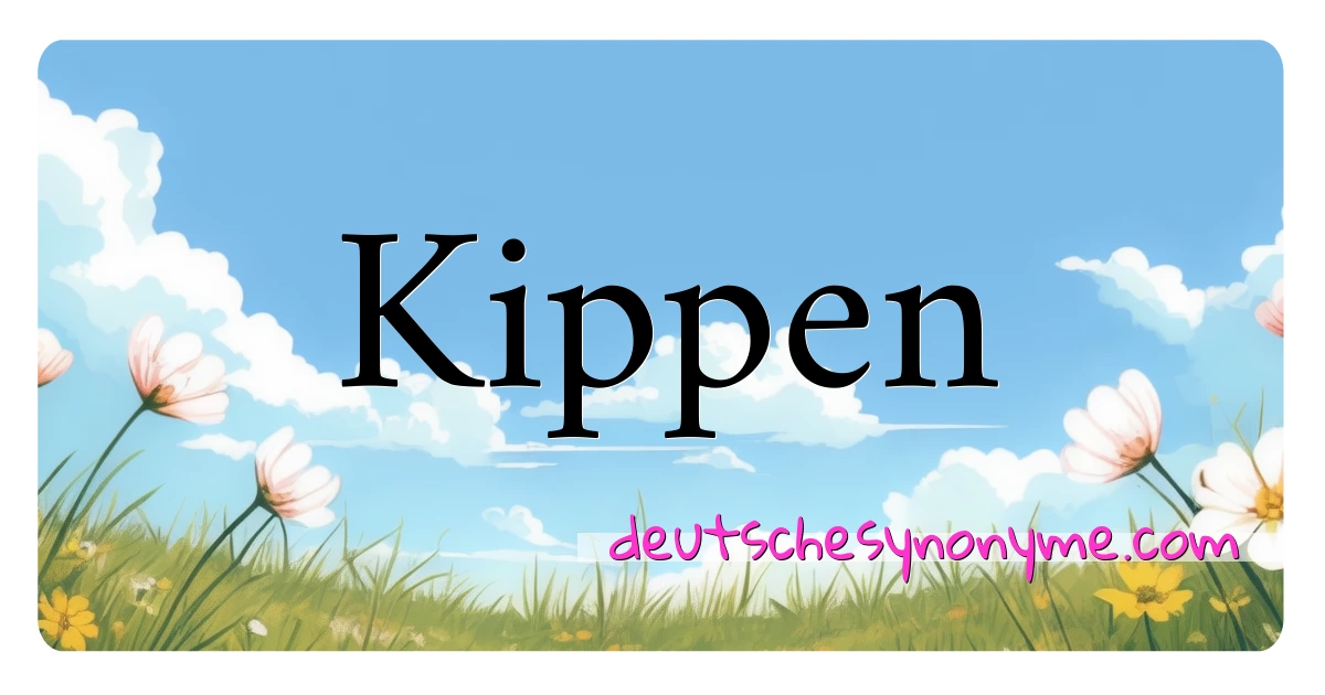 Kippen Synonyme Kreuzworträtsel bedeuten Erklärung und Verwendung