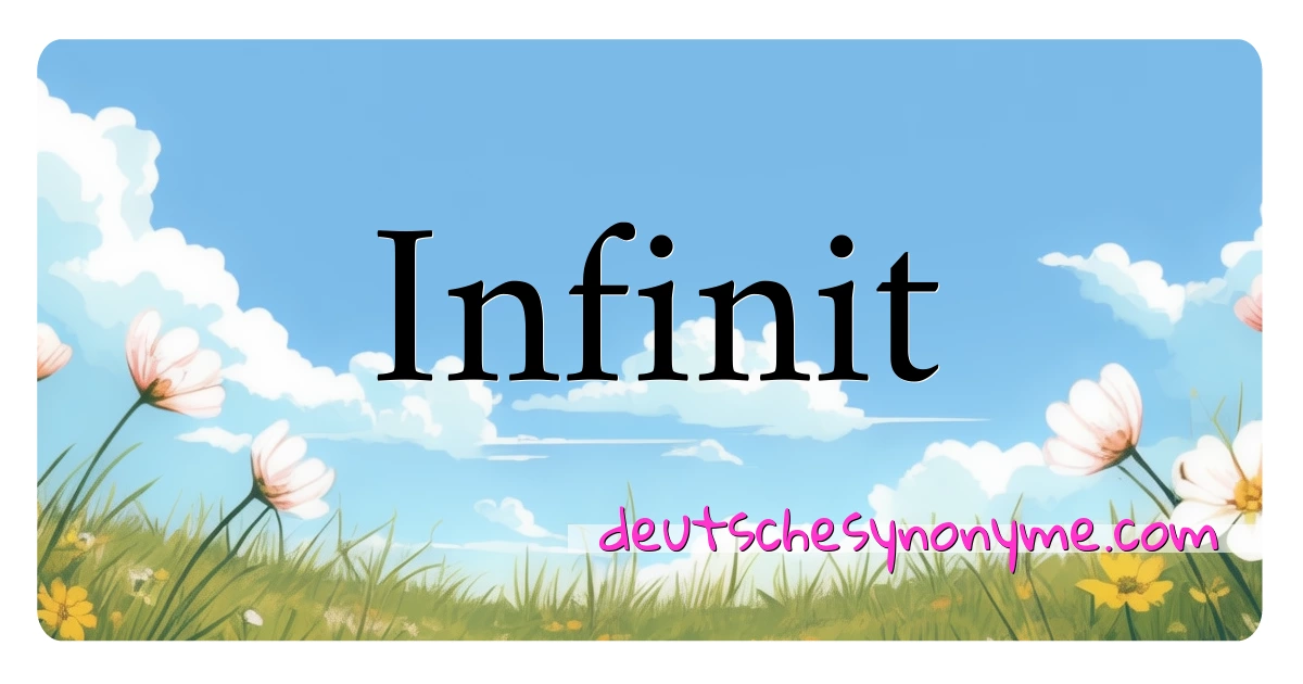 Infinit Synonyme Kreuzworträtsel bedeuten Erklärung und Verwendung